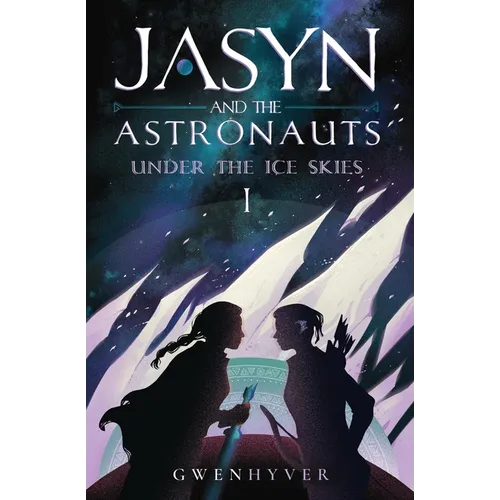Jasyn and the Astronauts: Under The Ice Skies - Paperback