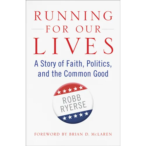 Running for Our Lives: A Story of Faith, Politics, and the Common Good - Paperback
