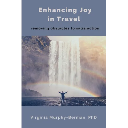 Enhancing Joy in Travel: Removing Obstacles to Satisfaction - Paperback