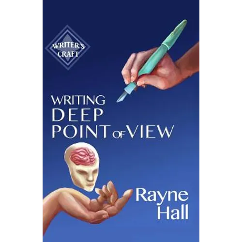 Writing Deep Point of View: Professional Techniques for Fiction Authors - Paperback