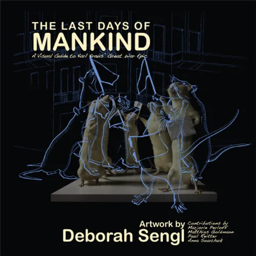 The Last Days of Mankind: A Visual Guide to Karl Kraus' Great War Epic - Hardcover