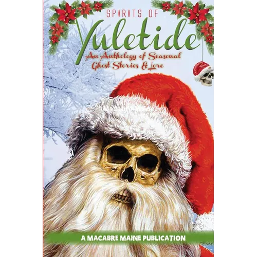 Spirits of Yuletide An Anthology of Seasonal Ghosts and Lore - Paperback