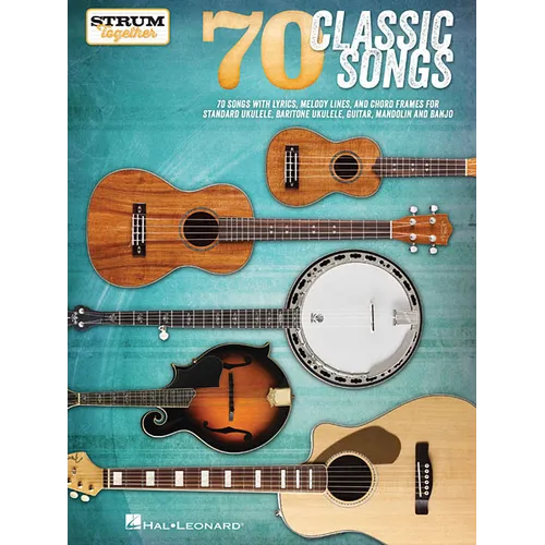 70 Classic Songs - Strum Together: For Ukulele, Baritone Ukulele, Guitar, Banjo & Mandolin - Paperback