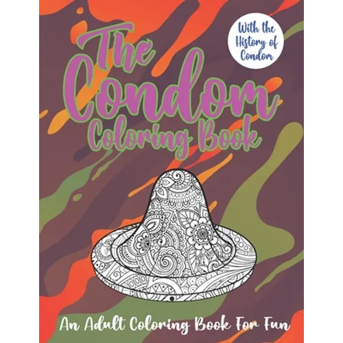 The Condom Coloring Book: The History of Condom with 25 Hilarious Illustrations - Paperback