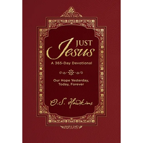 Just Jesus: Our Hope Yesterday, Today, Forever (a 365-Day Devotional) - Hardcover