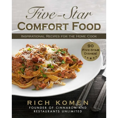 Five-Star Comfort Food: Inspirational Recipes for the Home Cook - Hardcover