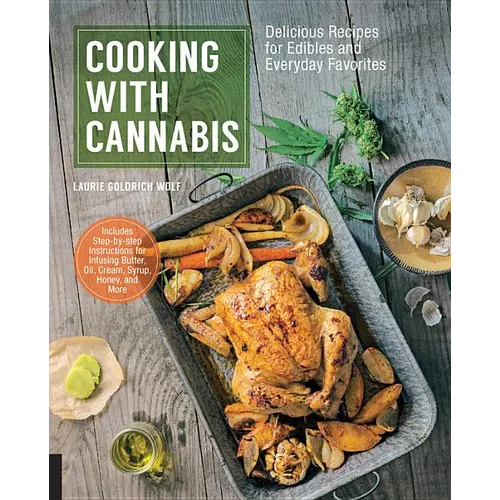 Cooking with Cannabis: Delicious Recipes for Edibles and Everyday Favorites - Paperback