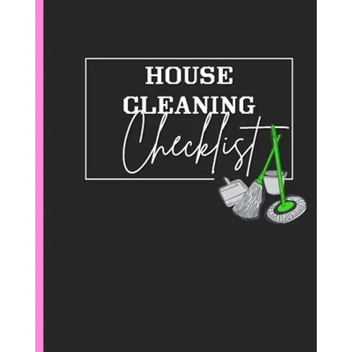House Cleaning Checklist: Plan and Manage Your Housekeeping Chores With Ease and Confidence - Paperback