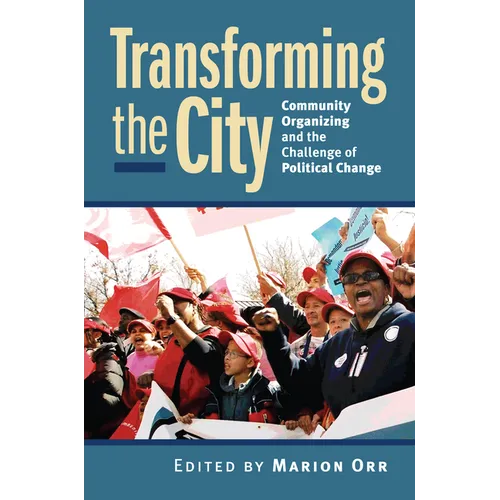 Transforming the City: Community Organizing and the Challenge of Political Change - Paperback