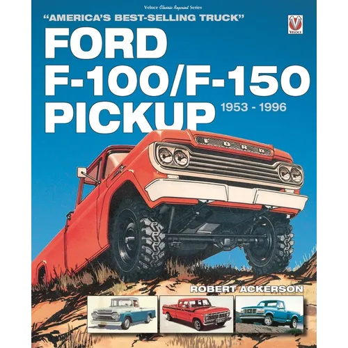 Ford F-100/F-150 Pickup 1953 to 1996: America's Best-Selling Truck - Paperback