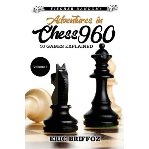 Adventures in Chess960: Fischer Random Chess - Volume 1 - Paperback