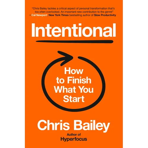 Intentional: How to Finish What You Start - Hardcover