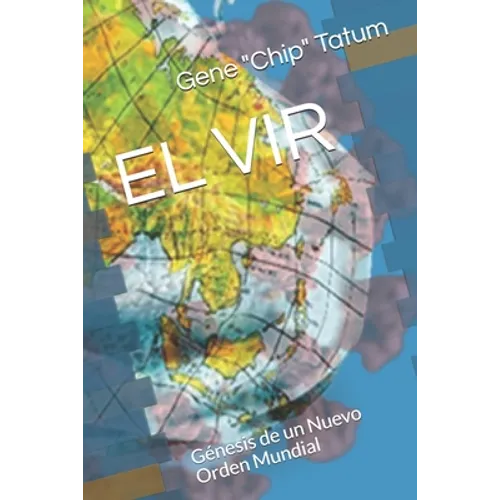 El Vir: Génesis de un Nuevo Orden Mundial - Paperback