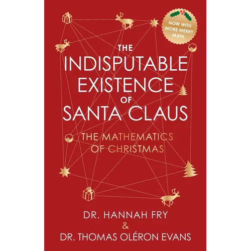 The Indisputable Existence of Santa Claus: The Mathematics of Christmas - Hardcover