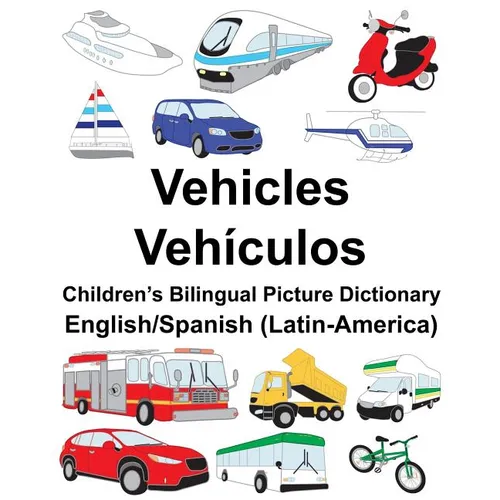 English/Spanish (Latin-America) Vehicles/Vehículos Children's Bilingual Picture Dictionary - Paperback