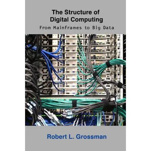 The Structure of Digital Computing: From Mainframes to Big Data - Paperback