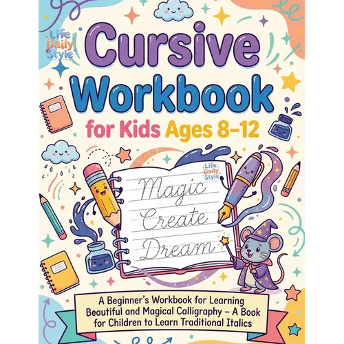 Cursive Workbook for Kids ages 8-12: A Beginner's Workbook For Learning Beautiful And Magical Calligraphy - A Book for Children to Learn Traditional I - Paperback