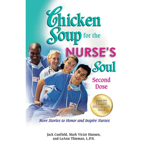 Chicken Soup for the Nurse's Soul: Second Dose: More Stories to Honor and Inspire Nurses - Paperback