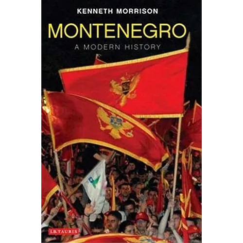 Montenegro: A Modern History - Hardcover