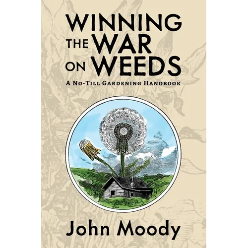 Winning the War on Weeds: A No-Till Gardening Handbook - Paperback