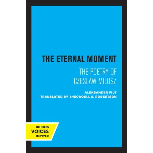 The Eternal Moment: The Poetry of Czeslaw Milosz - Paperback