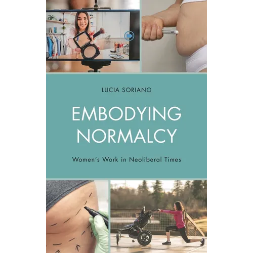 Embodying Normalcy: Women's Work in Neoliberal Times - Hardcover