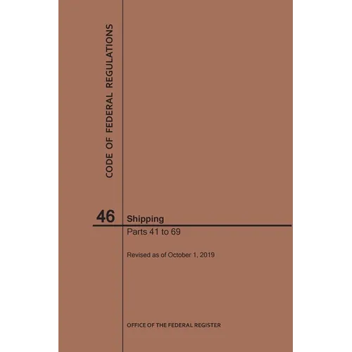 Code of Federal Regulations Title 46, Shipping, Parts 41-69, 2019 - Paperback