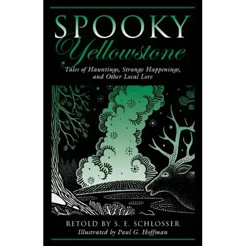 Spooky Yellowstone: Tales Of Hauntings, Strange Happenings, And Other Local Lore - Paperback