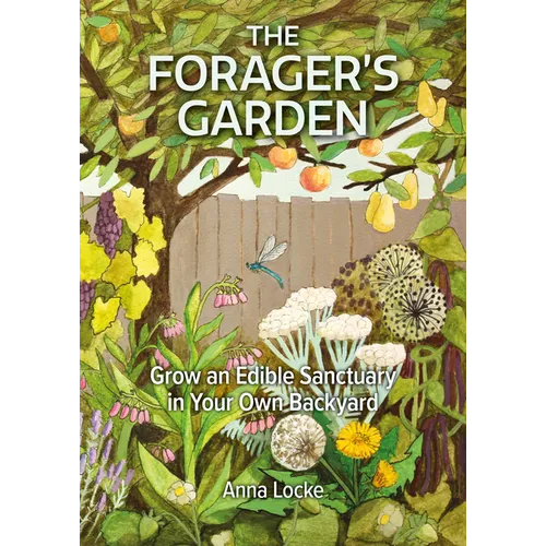 The Forager's Garden: Grow an Edible Sanctuary in Your Own Backyard - Paperback