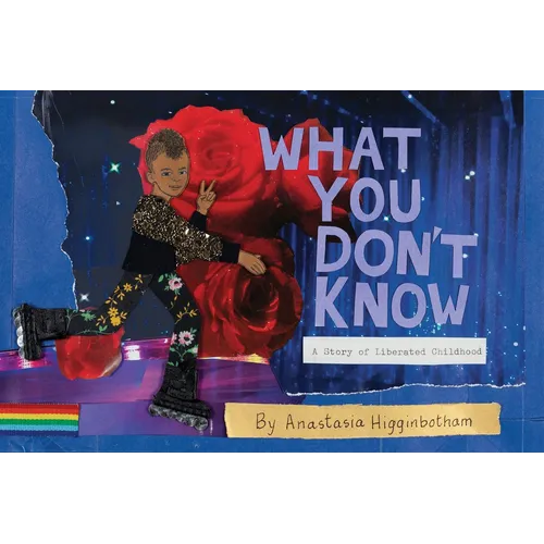 What You Don't Know: A Story of Liberated Childhood - Paperback