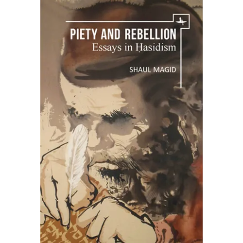 Piety and Rebellion: Essays in Hasidism - Paperback