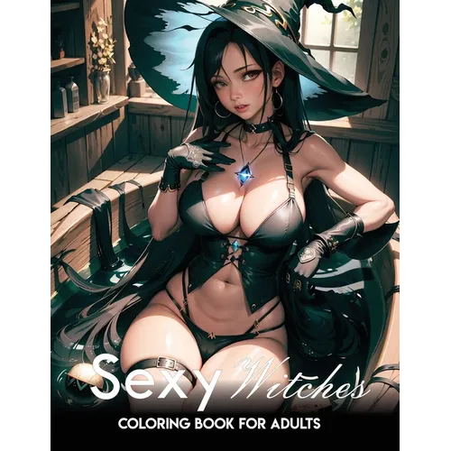 Sexy coloring book for adults: Witches: Manga Art & Anime Enthusiasts Stress Relief Naughty Adult Coloring - Paperback