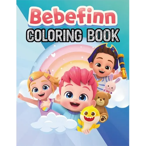 Bebefinn Coloring Book: Fun and Adorable Bebefinn Coloring Adventures for Kids - Paperback