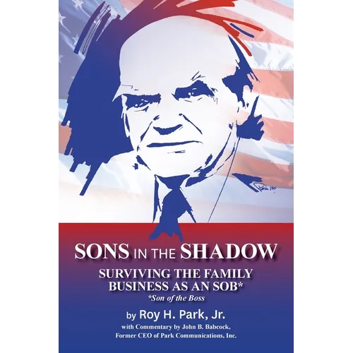 Sons in the Shadow: Surviving The Family Business As An SOB* (Son Of The Boss) - Paperback