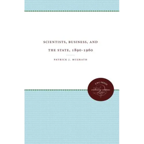 Scientists, Business, and the State, 1890-1960 - Paperback