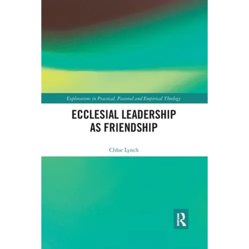 Ecclesial Leadership as Friendship - Paperback