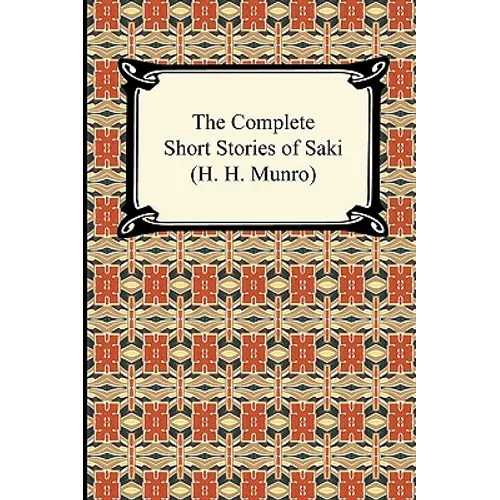 The Complete Short Stories of Saki (H. H. Munro) - Paperback