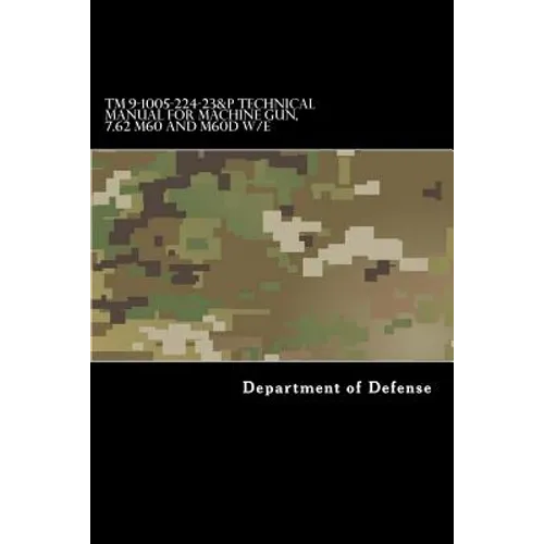 TM 9-1005-224-23&P Technical Manual For Machine Gun, 7.62 M60 and M60D W/E - Paperback