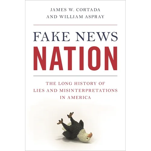 Fake News Nation: The Long History of Lies and Misinterpretations in America - Paperback