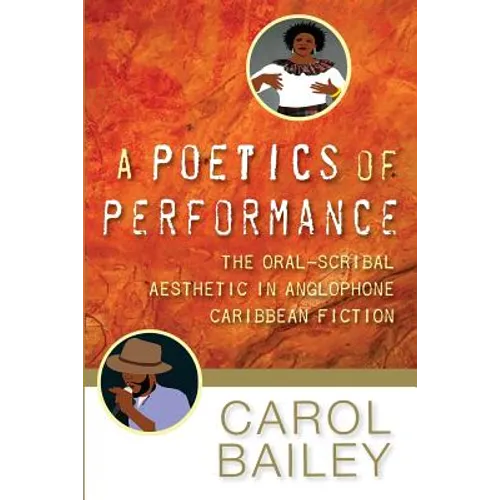 A Poetics of Performance: The Oral-Scribal Aesthetic in Anglophone Caribbean Fiction - Paperback