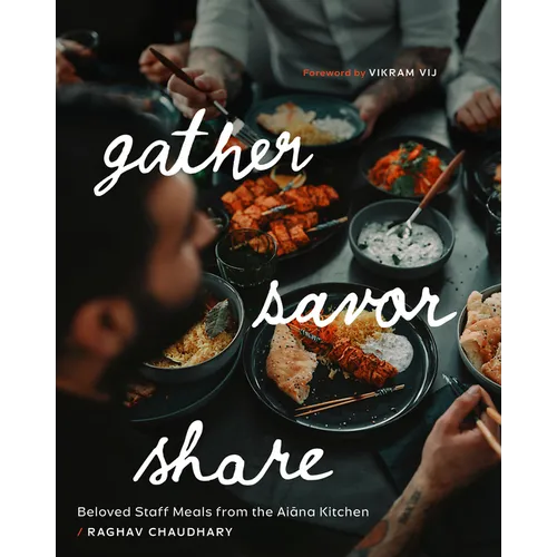 Gather, Savor, Share: Beloved Staff Meals from the Aiāna Kitchen - Hardcover