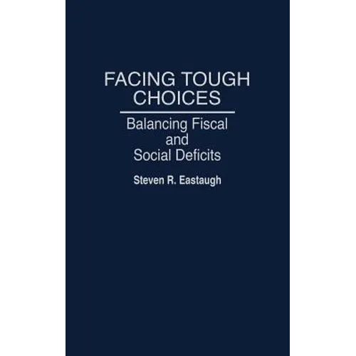 Facing Tough Choices: Balancing Fiscal and Social Deficits - Hardcover