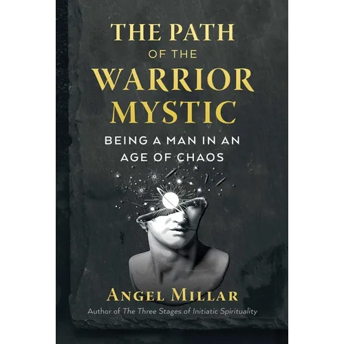 The Path of the Warrior-Mystic: Being a Man in an Age of Chaos - Paperback