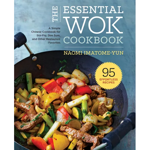 The Essential Wok Cookbook: A Simple Chinese Cookbook for Stir-Fry, Dim Sum, and Other Restaurant Favorites - Hardcover