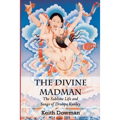 The Divine Madman: The Sublime Life and Songs of Drukpa Kunley - Paperback
