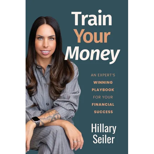 Train Your Money: An Expert's Winning Playbook for Your Financial Success - Paperback