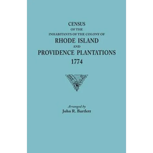 Census of the Inhabitants of the Colony of Rhode Island and Providence Plantations, 1774 - Paperback