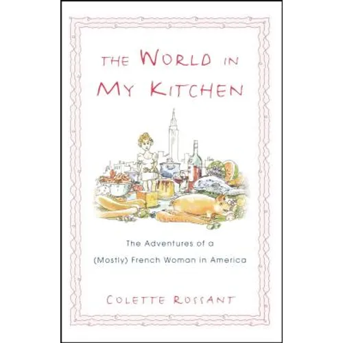 The World in My Kitchen: The Adventures of a (Mostly) French Woman in New York - Paperback
