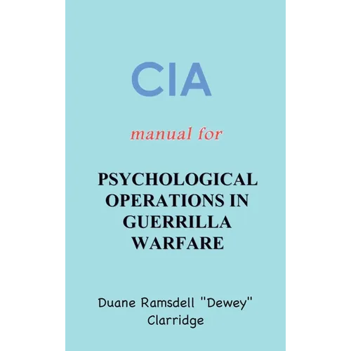 CIA Manual For Psychological Operations in Guerrilla Warfare - Hardcover