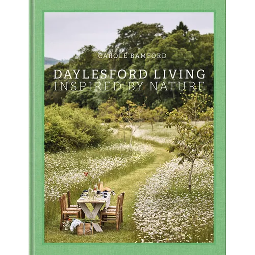 Daylesford Living: Inspired by Nature: Organic Lifestyle in the Cotswolds--Live and Entertain Cotswolds Style, with English Lifestyle Visionary and Or - Hardcover